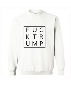 Fuck Trump Sweatshirt