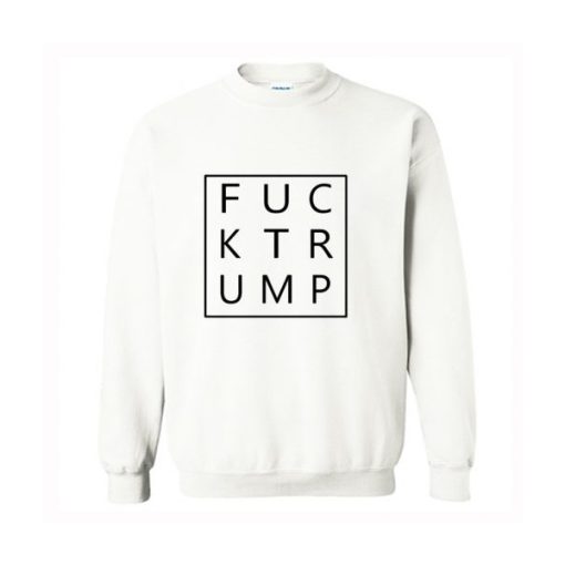 Fuck Trump Sweatshirt