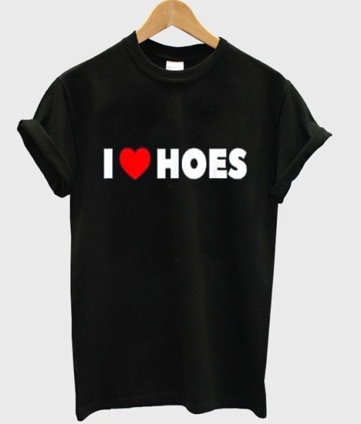 I Heart Hoes T-Shirt