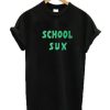 School Sux T-Shirt