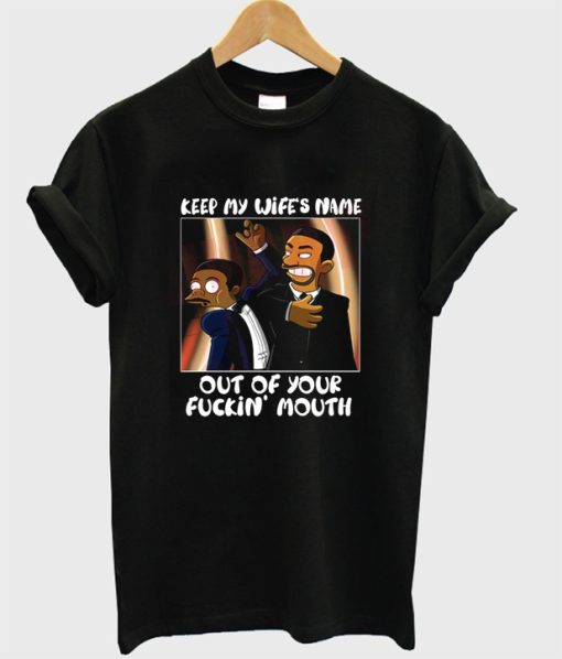 Will Smith Slaps Keep My Wife’s Name Out Of Your F Mouth Meme T-shirt