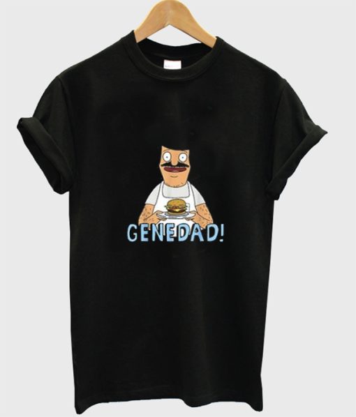 Gene Dad Bobs Burger T Shirt