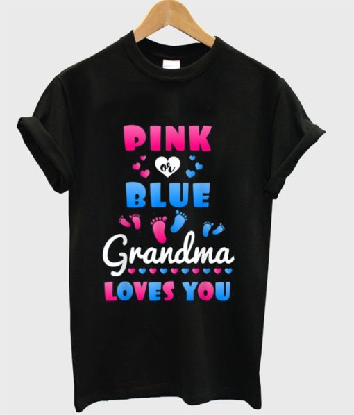 Pink Or Blue Grandma Loves You T-Shirt