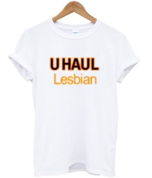 U Haul Lesbian T Shirt