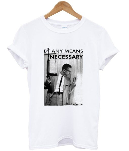 By Any Means Necessary Malcolm X Inspired T Shirt