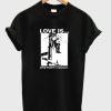 Love Is Doing Whatever Is Necessary T-Shirt