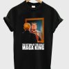 The Return Of The Maga King Tshirt