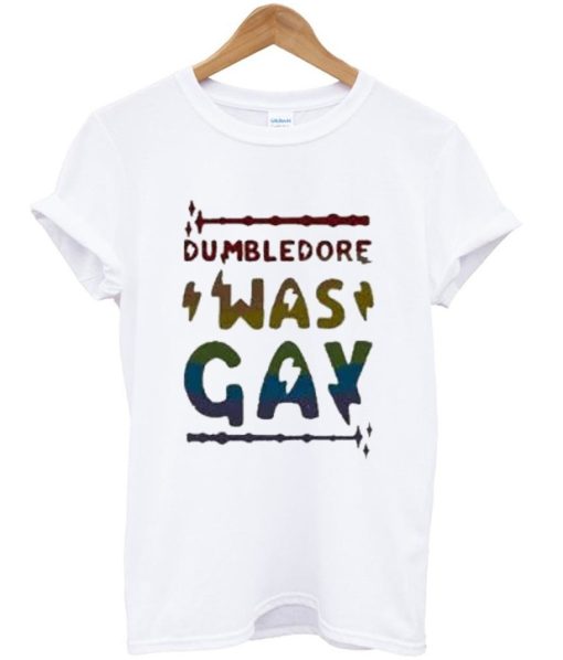 Dumbledore Was Gay T Shirt