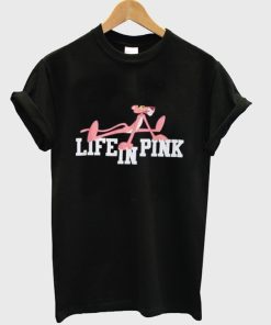 Life In Pink Panther T Shirt