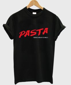 Pasta Perfection At Its Finest T Shirt