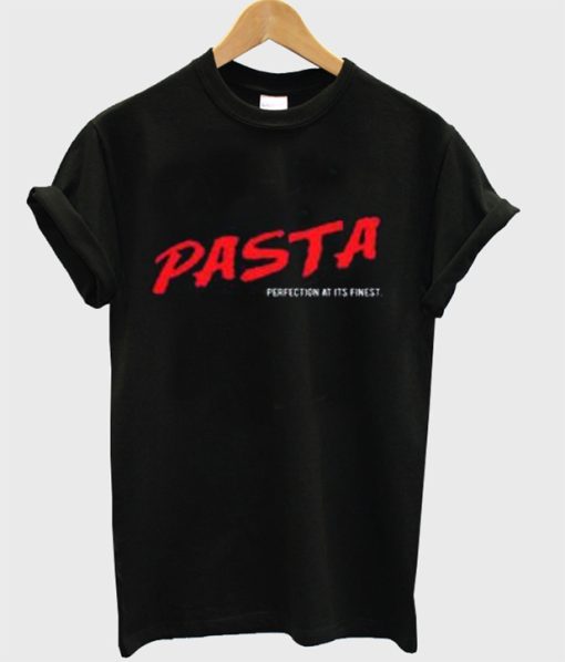Pasta Perfection At Its Finest T Shirt