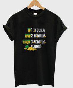 1 2 3 Tequila Floor T Shirt