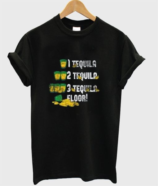 1 2 3 Tequila Floor T Shirt