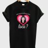 Bella Where You Been Loca Shirt