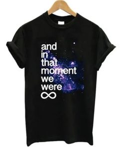 And In That Moment We Were Infinite Galaxy T-Shirt