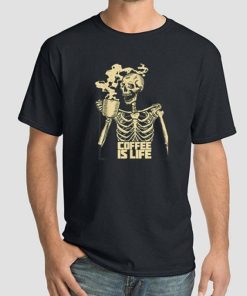 Skeleton Drinking Coffee Is Life Shirt