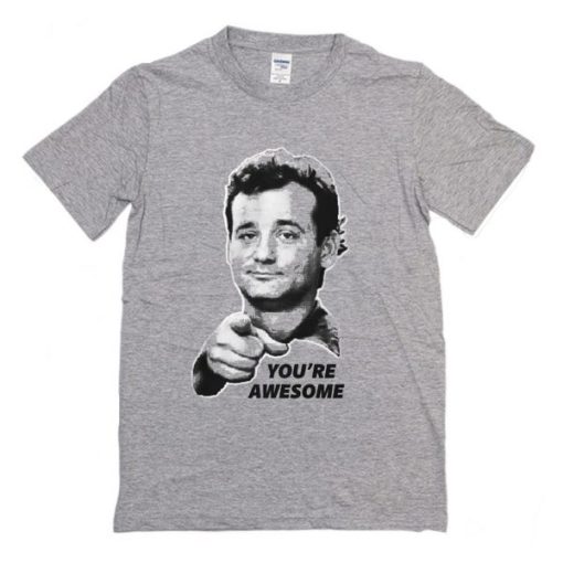 Bill Murray You’re Awesome T Shirt