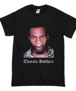 Mike Tyson Thacala Bolthita T-Shirt