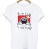 Pewdiepie But Can You Do This T-Shirt
