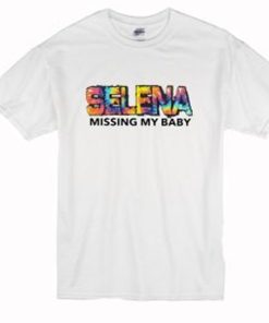 Selena Missing My Baby T Shirt