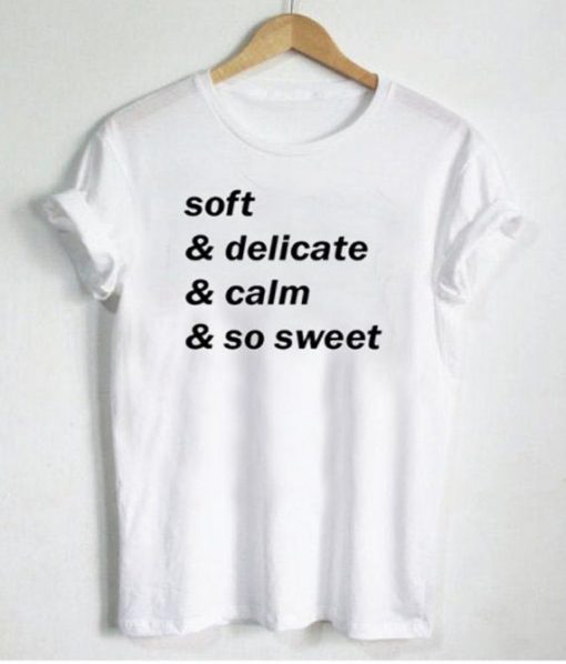 Soft delicate calm so sweet T Shirt