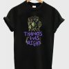 Thanos Was Right T-Shirt