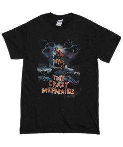 The Crazy Mermaids T-Shirt