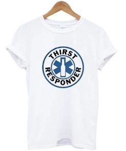 Thirst Responder T-Shirt