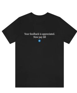 Your Feedback Is Appreciated T-Shirt