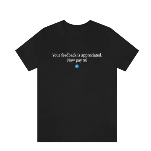 Your Feedback Is Appreciated T-Shirt