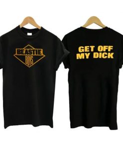 Beastie Boys Get Off My Dick Tshirt