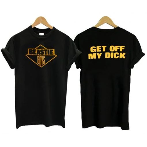 Beastie Boys Get Off My Dick Tshirt