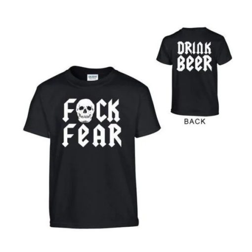 Fuck Fear Drink Beer T Shirt