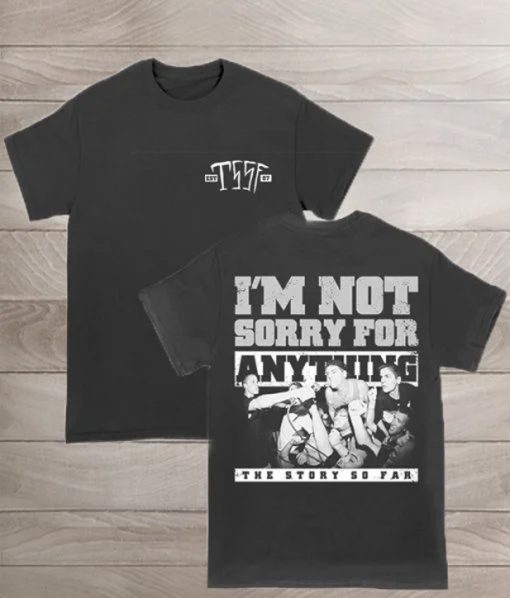 TSSF I’m Not Sorry For Anything T-Shirt