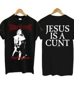 Vestal Masturbation Jesus Is a Cunt T Shirt