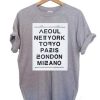 seoul new york tokyo paris london milano T Shirt