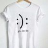 you decide emotion T Shirt