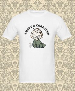 Adopt A Cordycep T Shirt