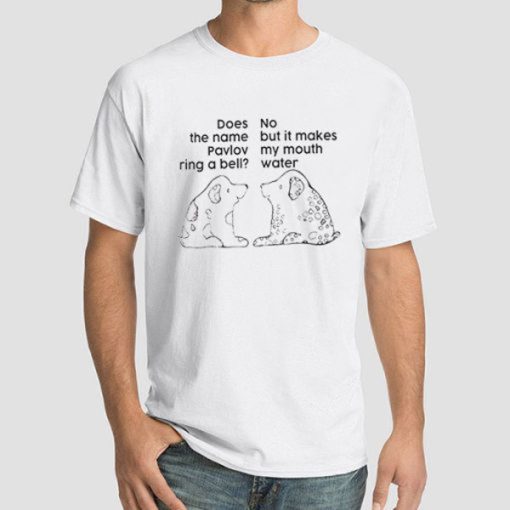 Funny Dog Does the Name Pavlov Ring a Bell Shirt