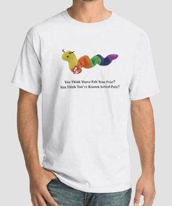 Funny Quote You Think Youve Felt True Fear Shirt