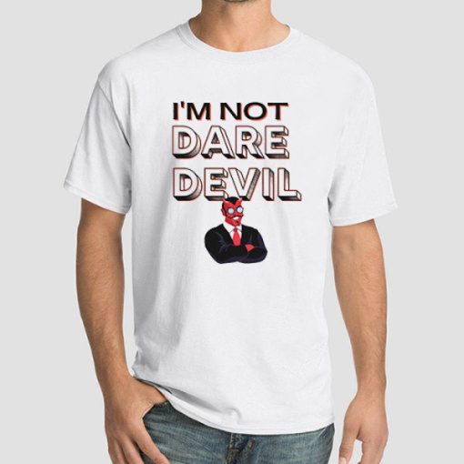 I’m Not Daredevil Shirt