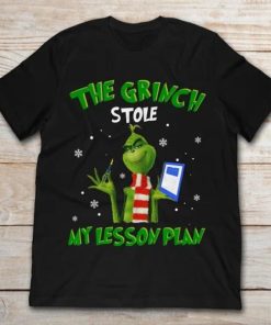 The Grinch Stole My Lesson Plan T-Shirt