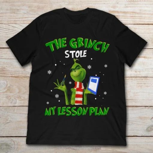 The Grinch Stole My Lesson Plan T-Shirt