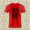 big dream Big Actions T Shirt