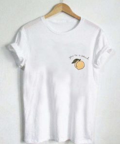 you’re a peach T Shirt