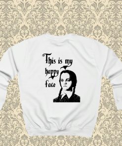 Wednesday Addams This Is My Happy Face Sweatshirt