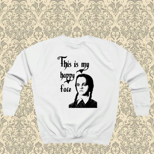 Wednesday Addams This Is My Happy Face Sweatshirt