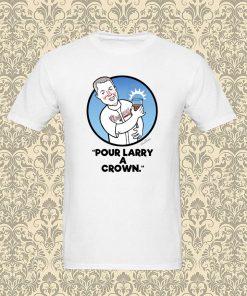 Pour Larry A Crown Tim Williams T Shirt