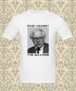 Rage Against Bernie The Machine T Shirt