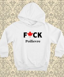 Fuck Poilievre Hoodie